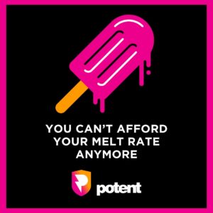 You Can't Afford Your Melt Rate Anymore